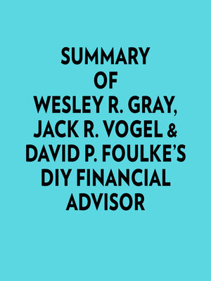 cover image of Summary of Wesley R. Gray, Jack R. Vogel & David P. Foulke's DIY Financial Advisor